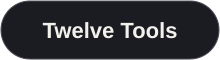 Twelve Tools